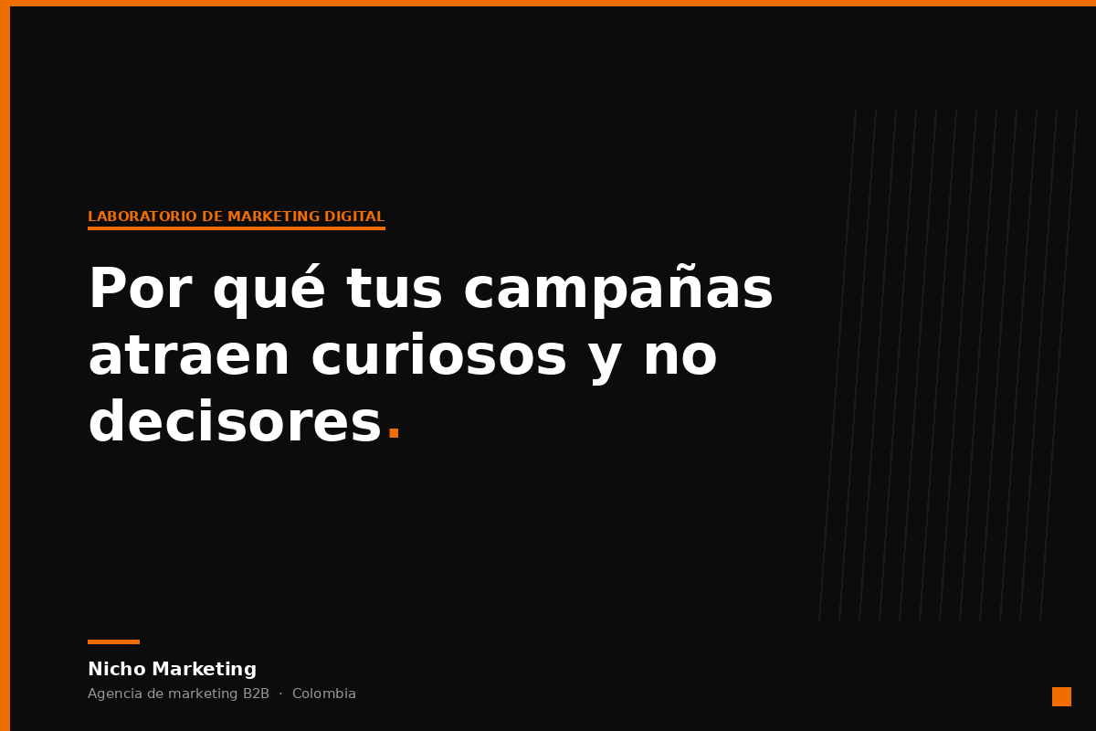por-que-tus-campanas-atraen-curiosos-y-no-decisores